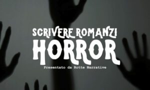Scrivere Romanzi Horror – Rotte Narrative